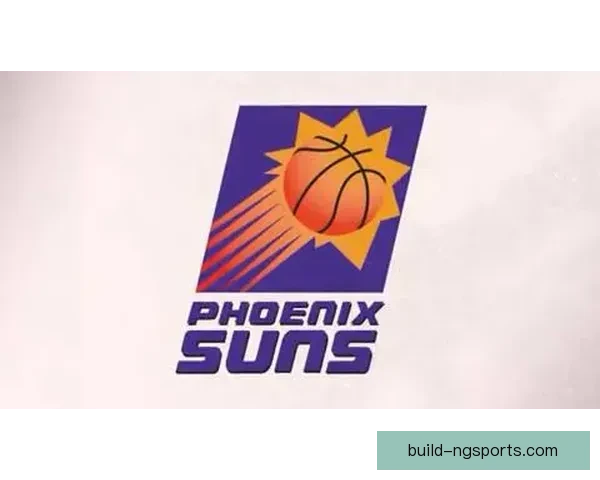 围绕NBA菲尼克斯太阳重塑冠军梦想之路探索未来蓝图全新征程启航
